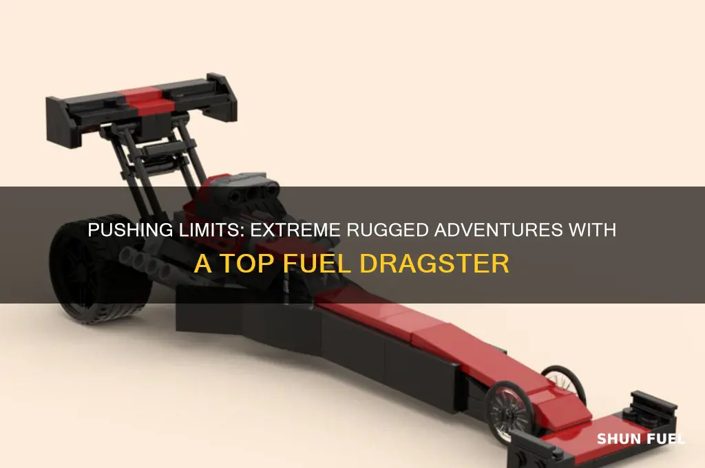 how rugged can uou get with a top fuel