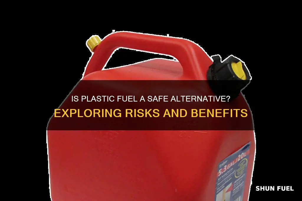 how safe the plastic fuel to use