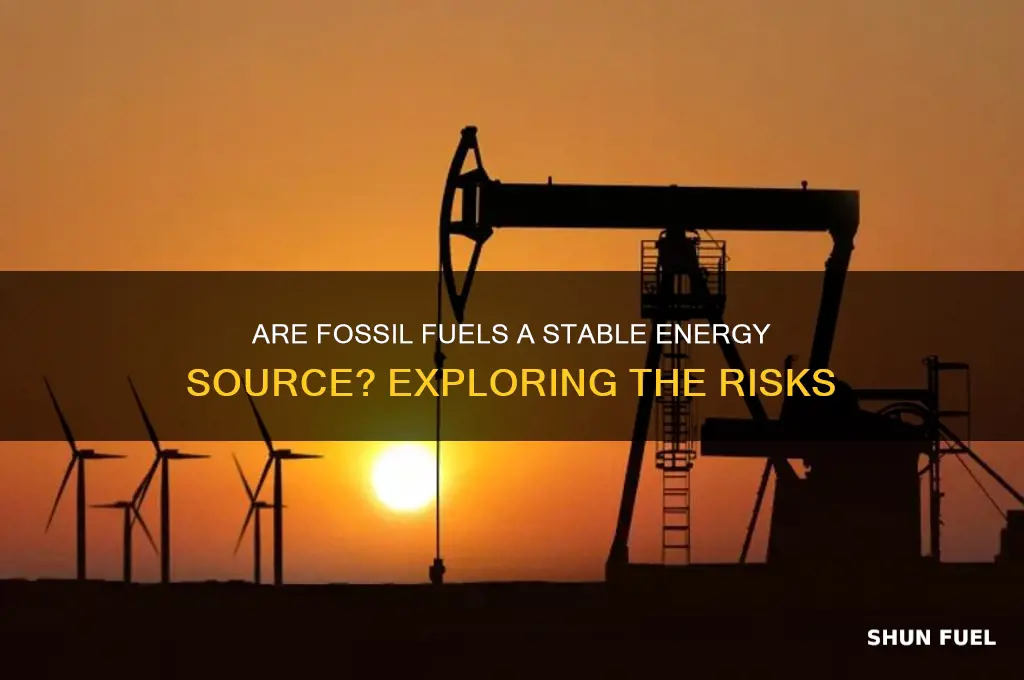 how stable are fossil fuels