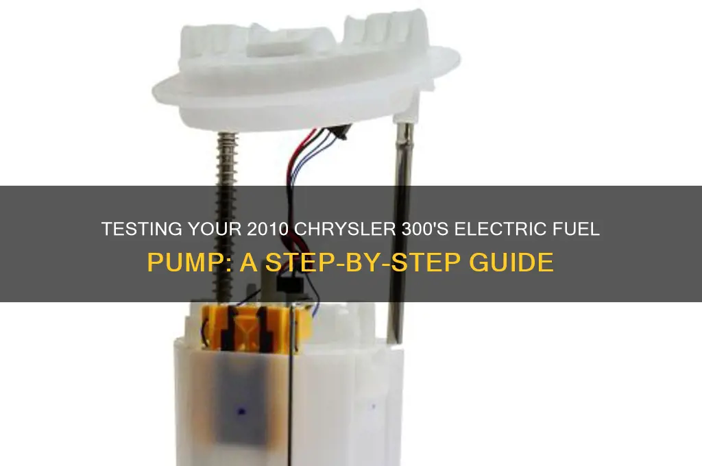 how test electric fuel pump on 2010 chyler 300