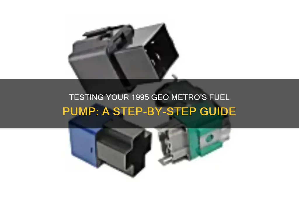 how test fuel pump on 1995 geo metro