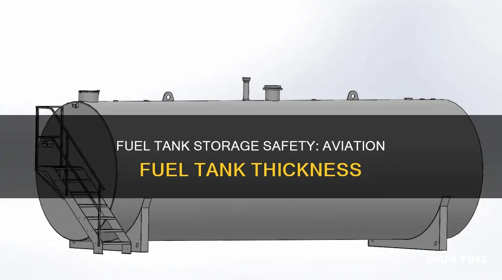 how thick are aviation fuel storage tanks