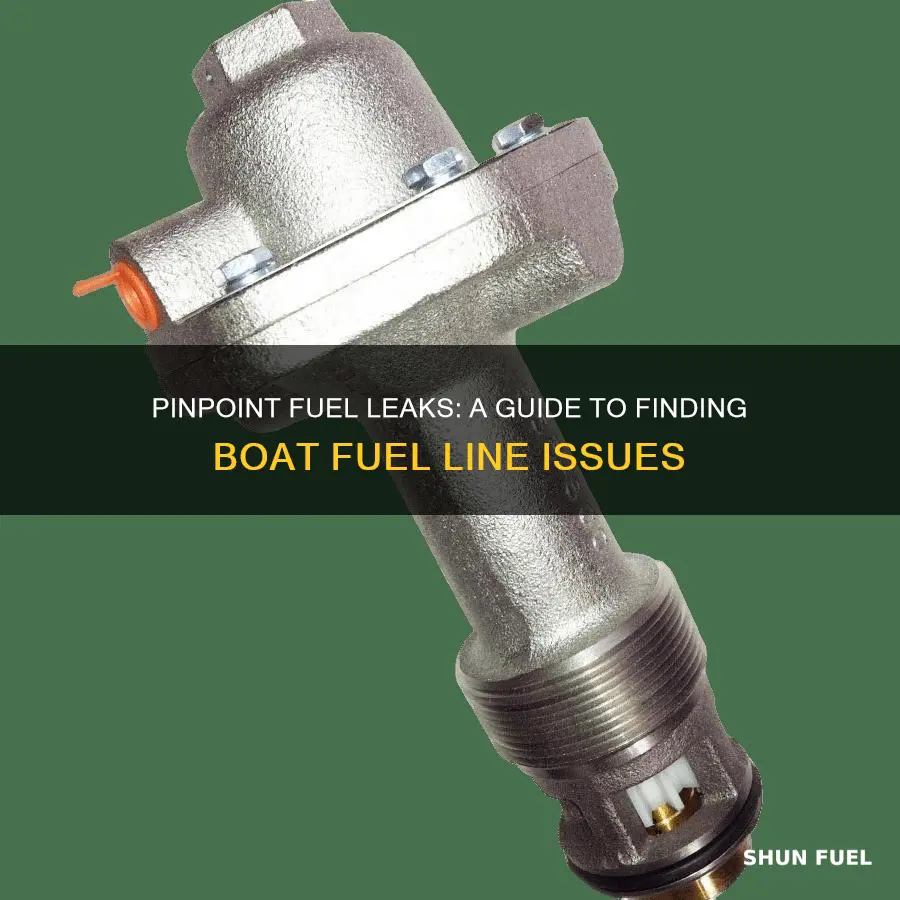 how ti find a pin leak in boats fuel lines