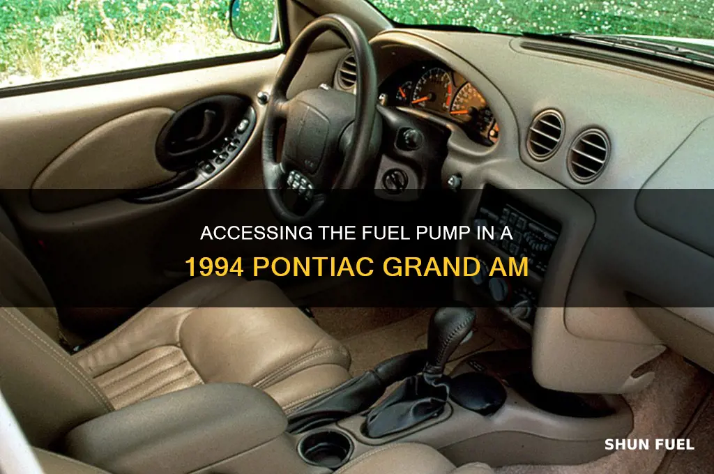 how to access fuel pump for pontiac grand am 1994