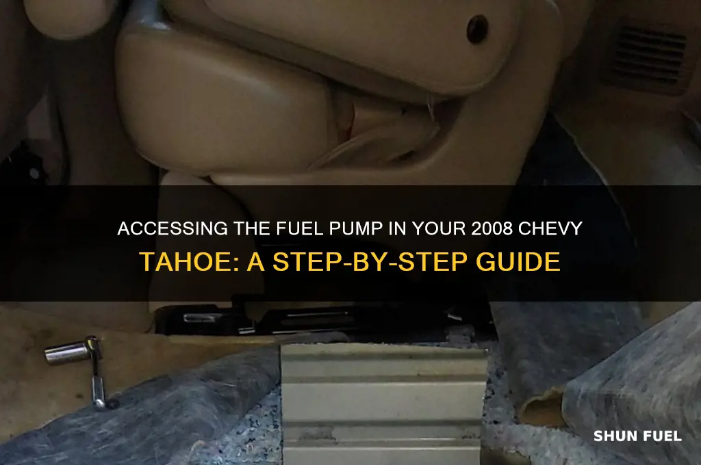 how to acess fuel pump of 2008 chevy tahoe