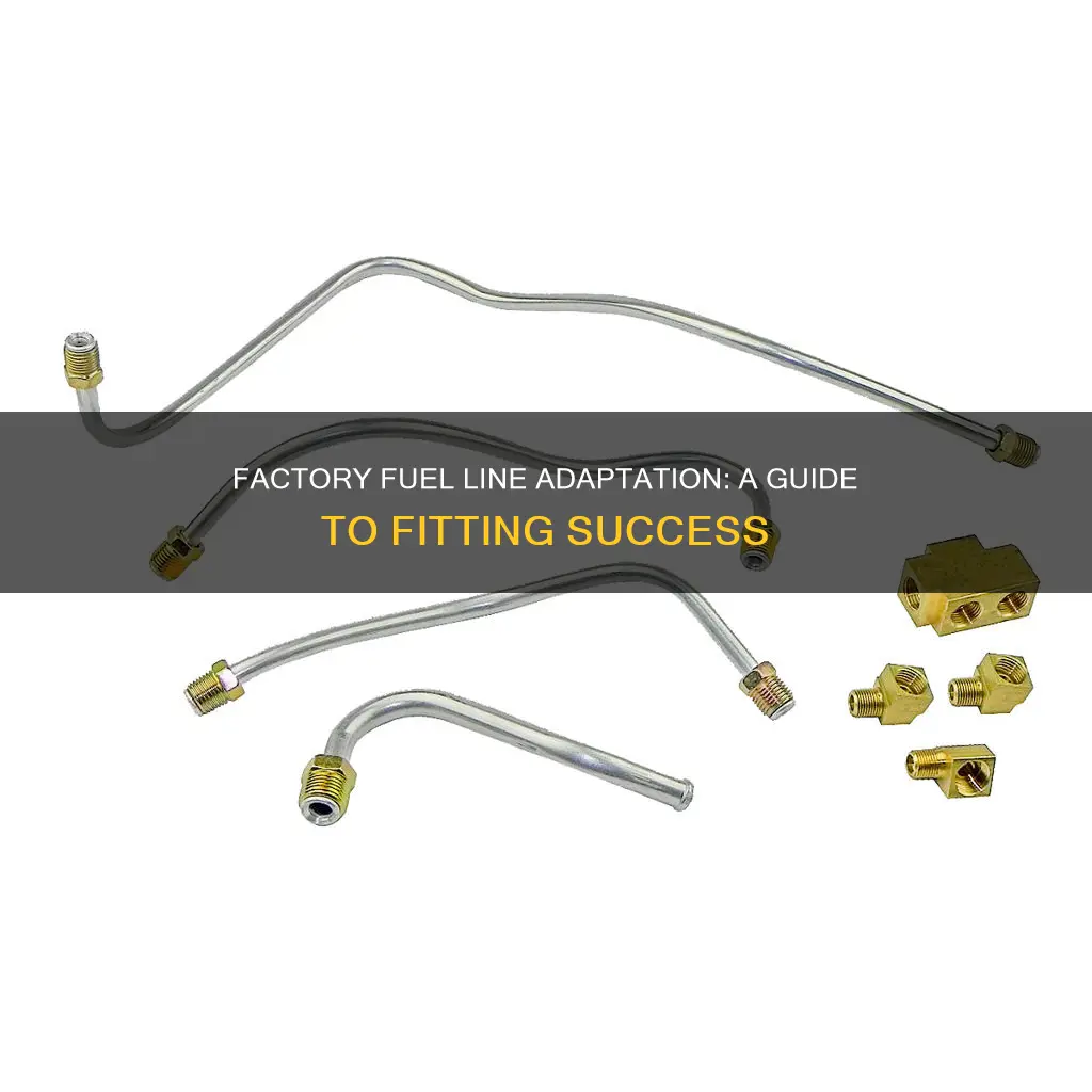 how to adapt factory fuel lines to an fitting