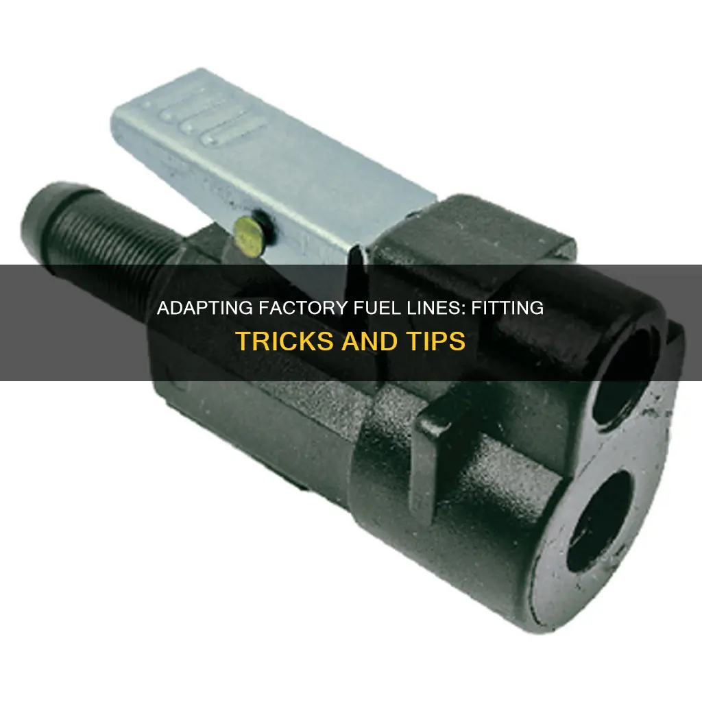 how to adapt factory fuel lines to an fitting