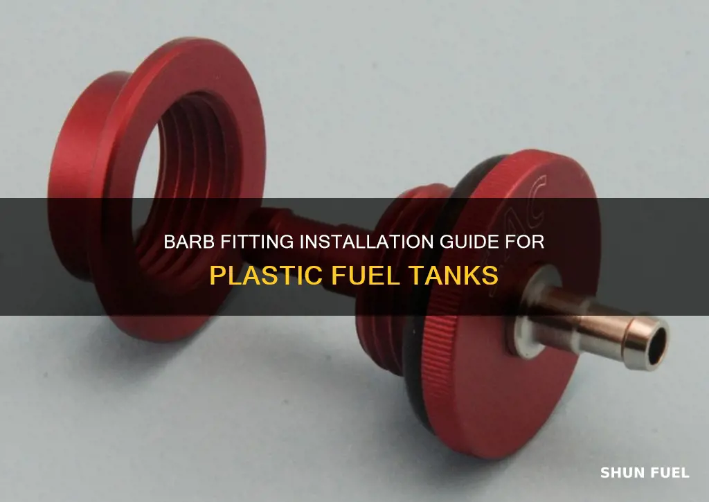 how to add a barb fitting to plastic fuel tank