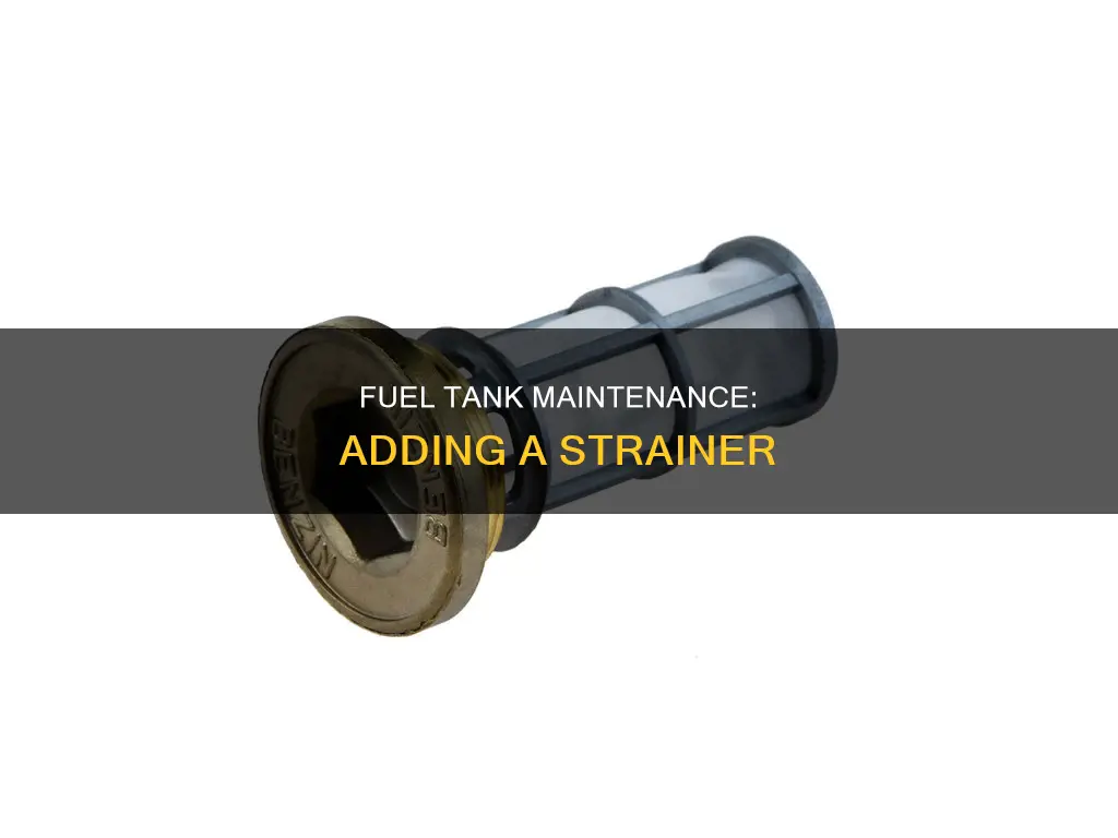 how to add a strainer to a fuel tank