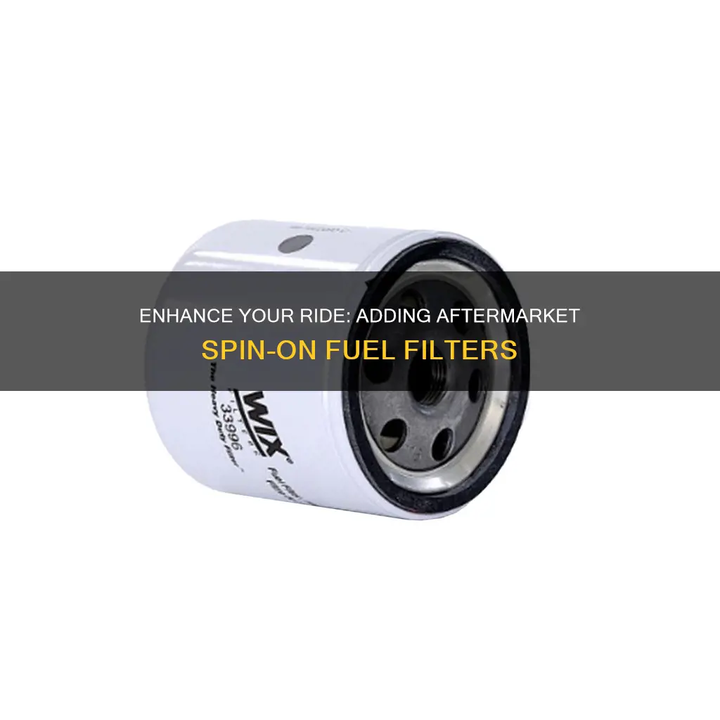 how to add aftermarket spin on fuel filter to car