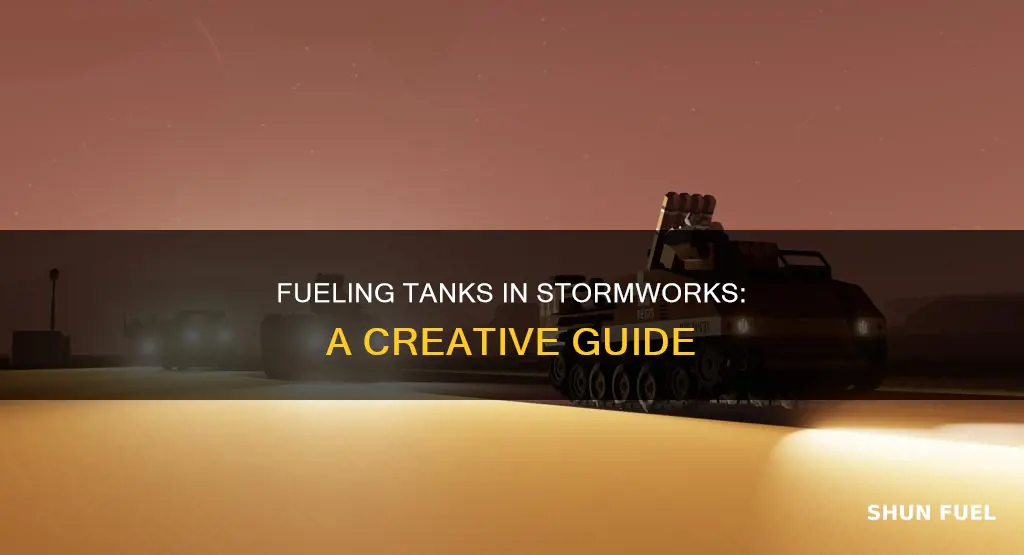 how to add fuel to tanks in stormworks creative