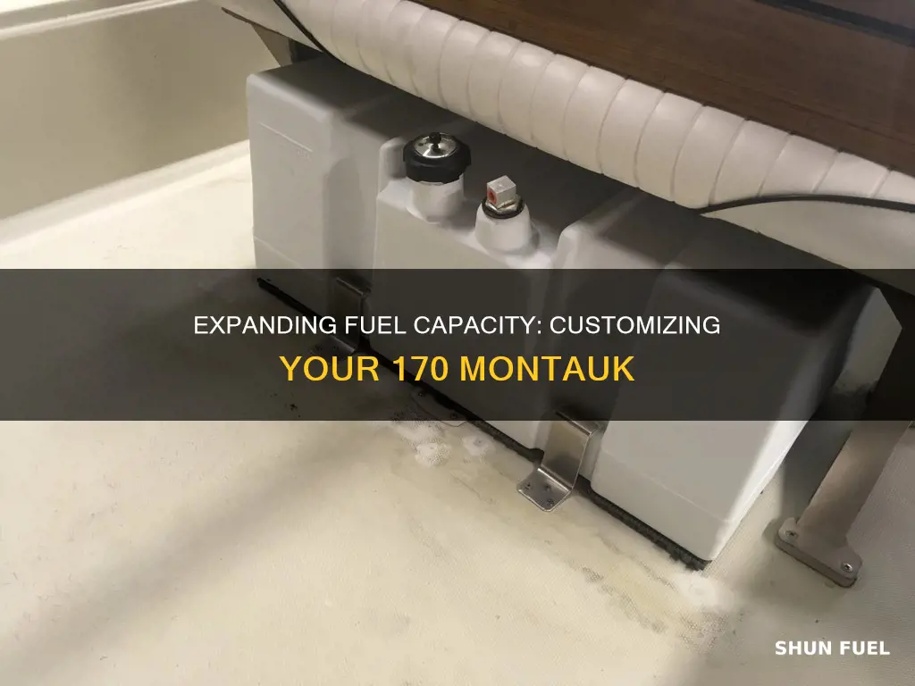 how to add more fuel tanks on 170 montauk