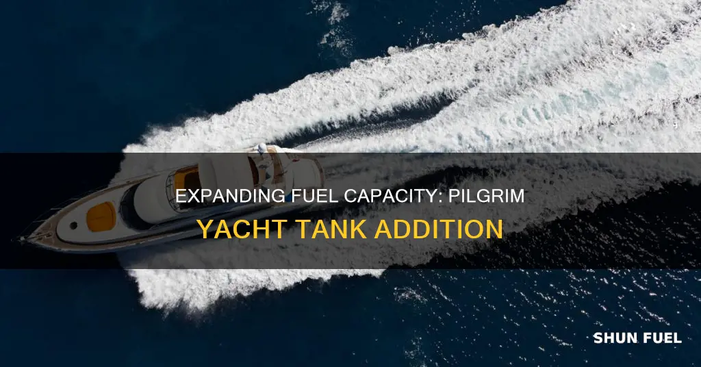 how to add more fuel tanks to pilgrim yacht