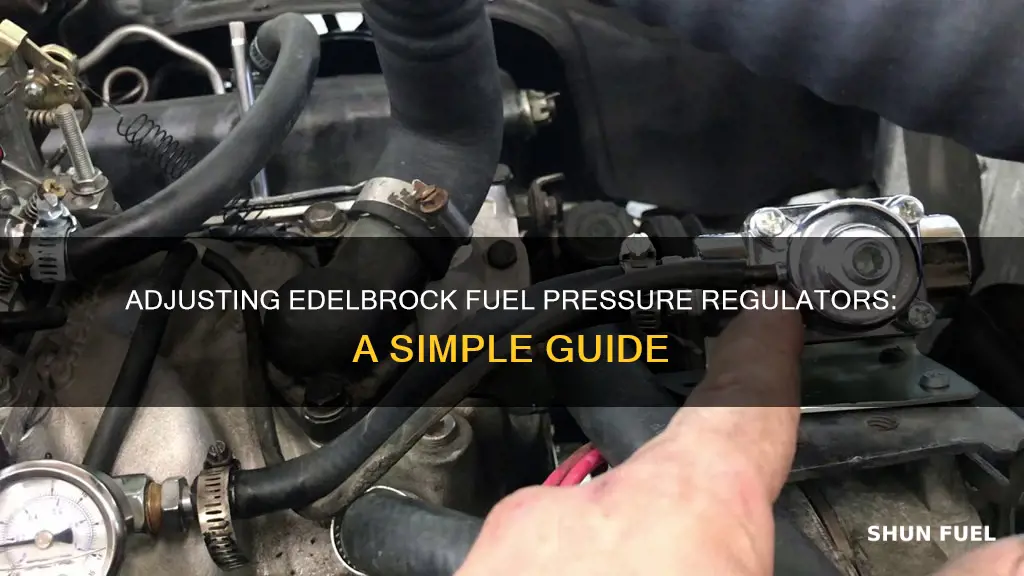 how to adjust edelbrock fuel pressure regulator