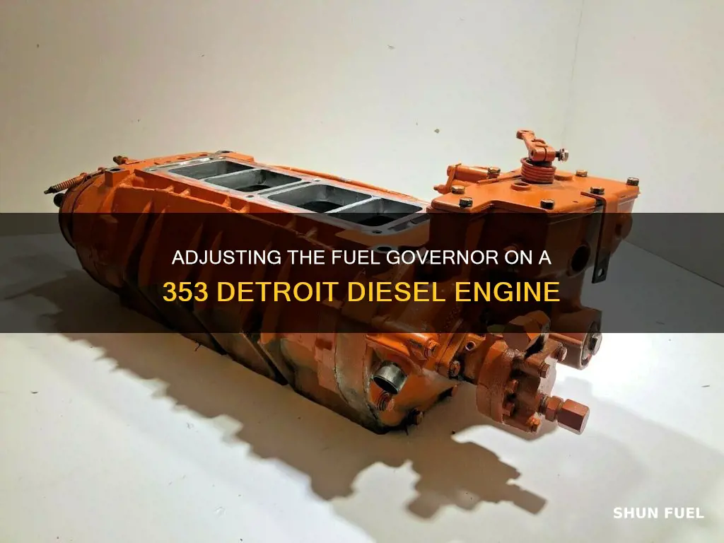 how to adjust fuel governor on 353 detroit diesel