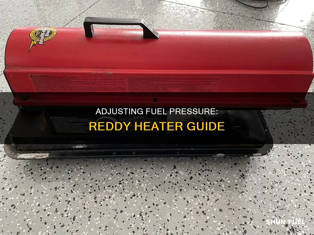 how to adjust fuel pressure on reddy heater