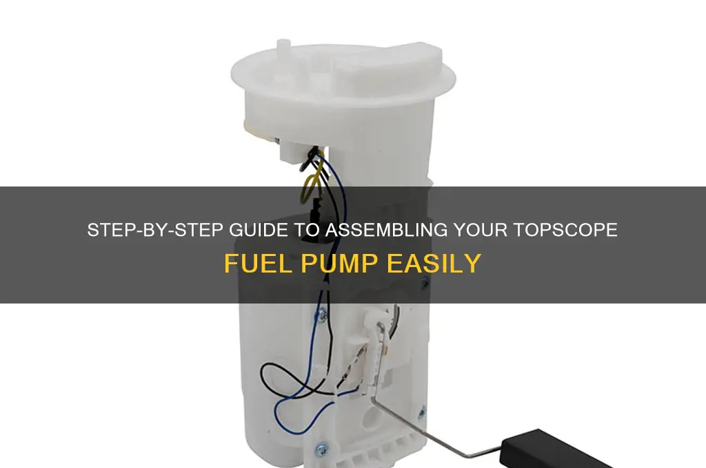 how to assemble topscope fuel pump
