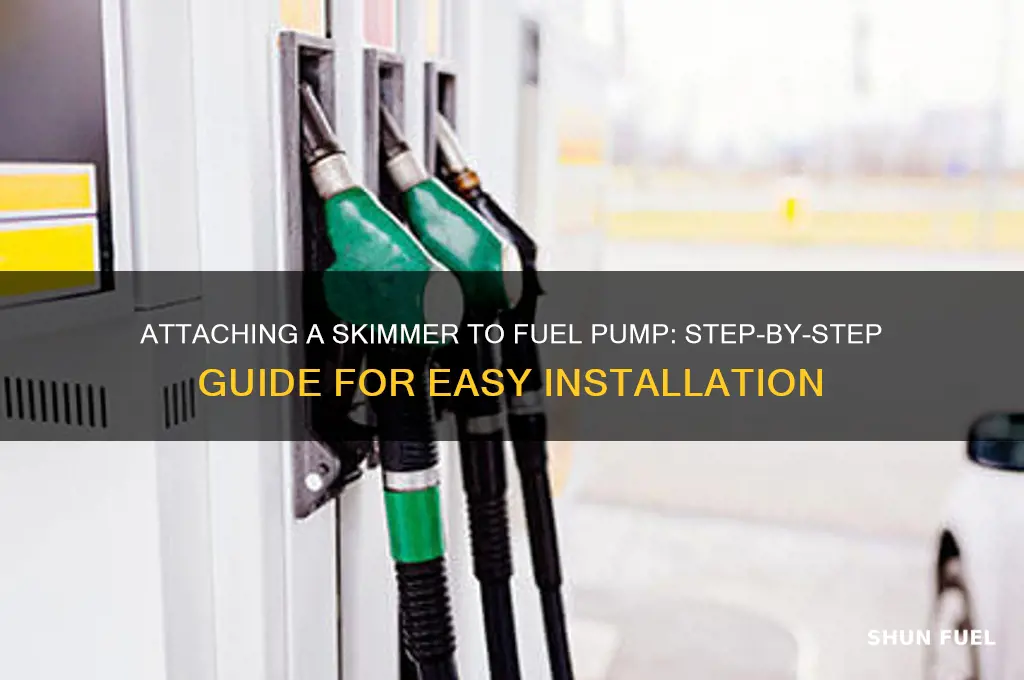 how to attach a skimmer to fuel pump
