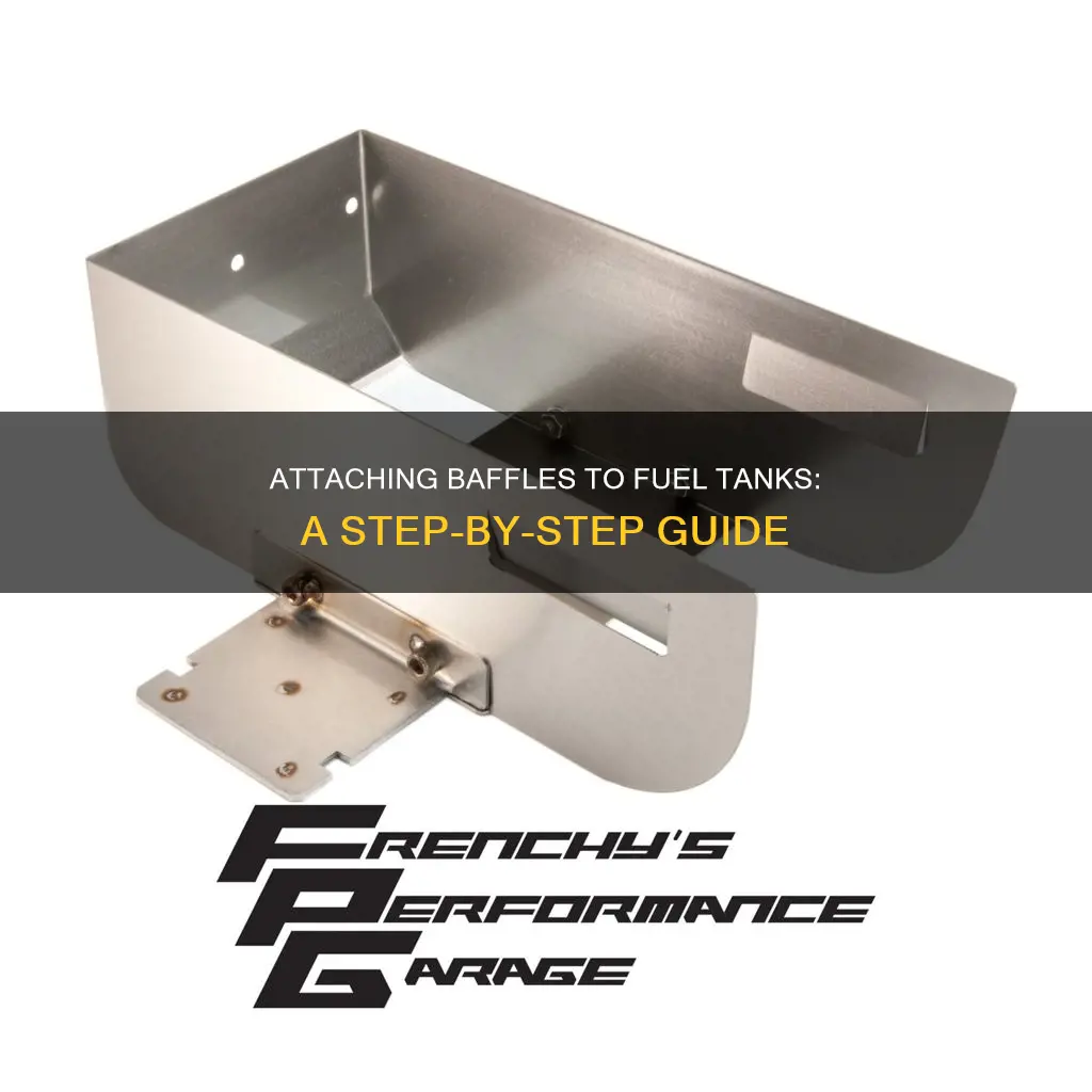how to attach baffle to fuel tank