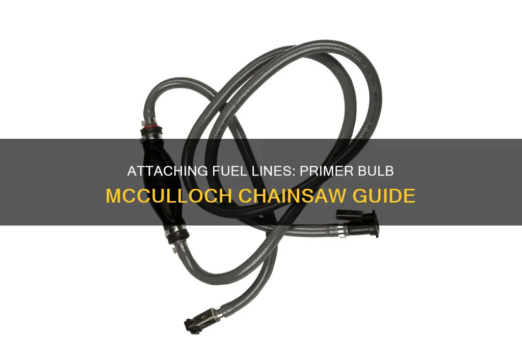 how to attach fuel lines to primer bulb mcculloch chainsaw