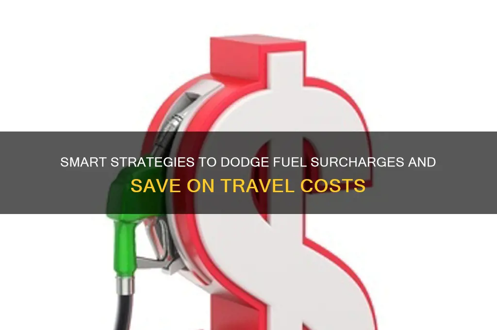 how to avoid fuel surcharge