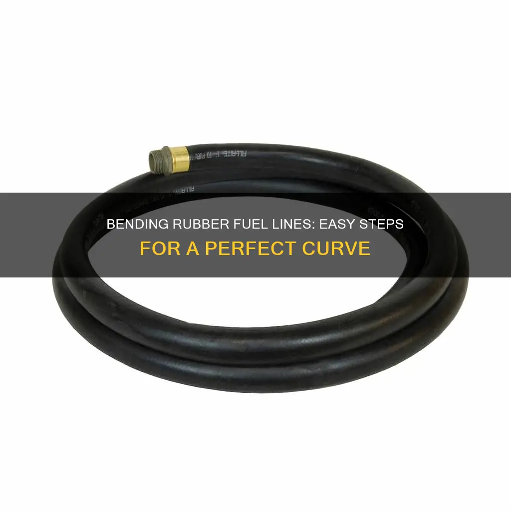 how to bend a rubber fuel line