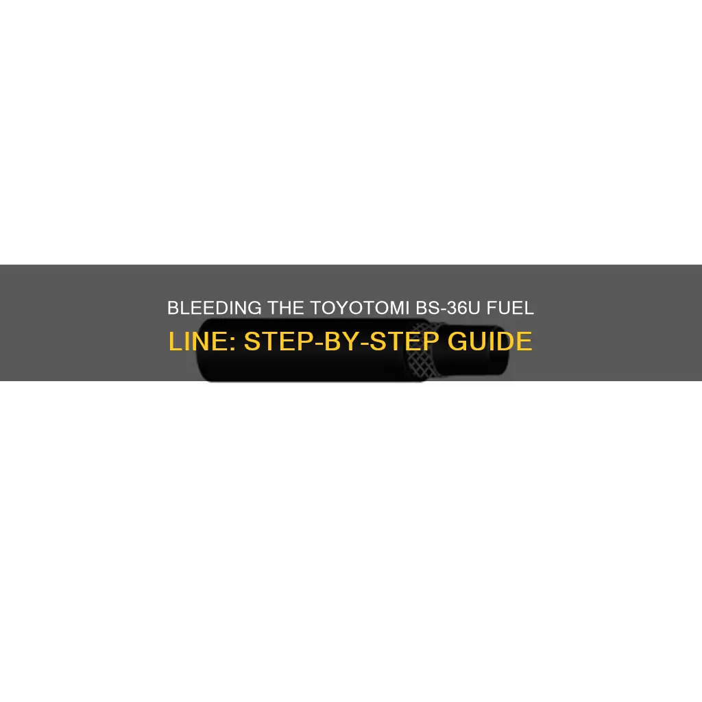how to bleed fuel line for toyotomi bs-36u