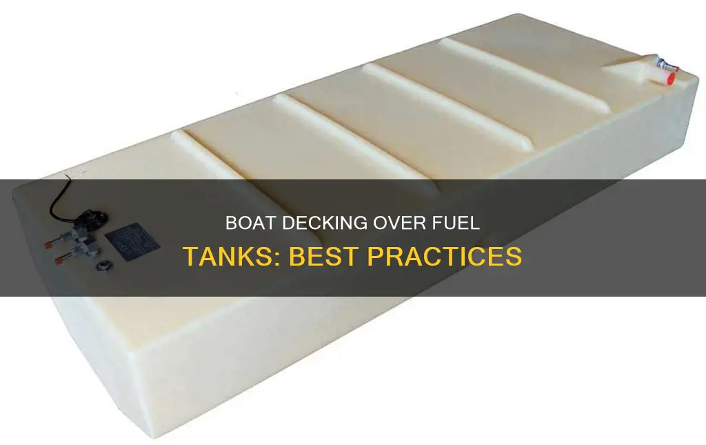 how to boat deck above fuel tank