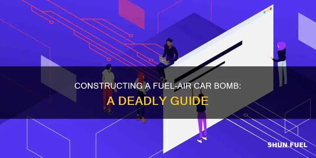 how to build fuel air car bomb