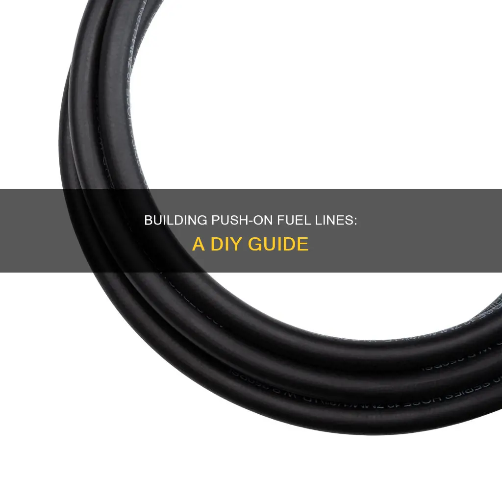 how to build your own push on fuel lines