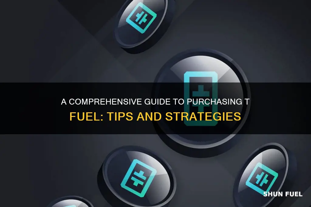 how to buy t fuel