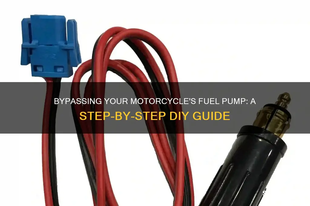 how to bypass fuel pump on motorcycle
