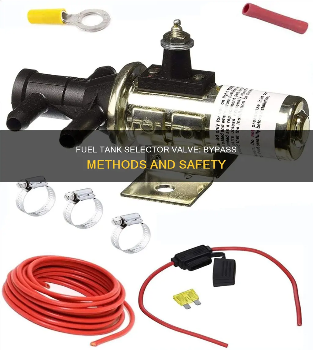 how to bypass fuel tank selector valve
