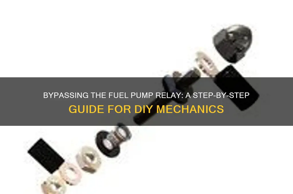how to bypass the fuel pump relay