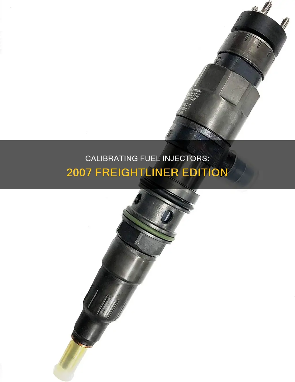 how to calibrate fuel injectors on a 2007 freightliner