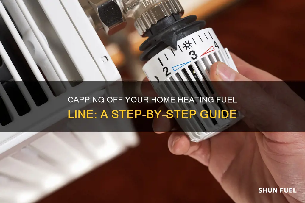how to capp off a home heating fuel line
