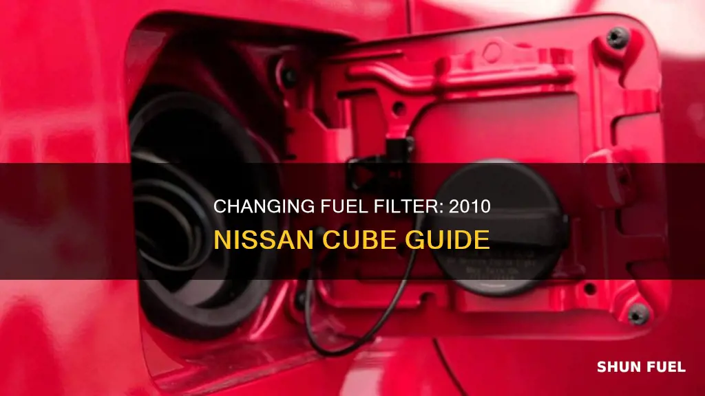 how to chang a 2010 nissan cube fuel filter