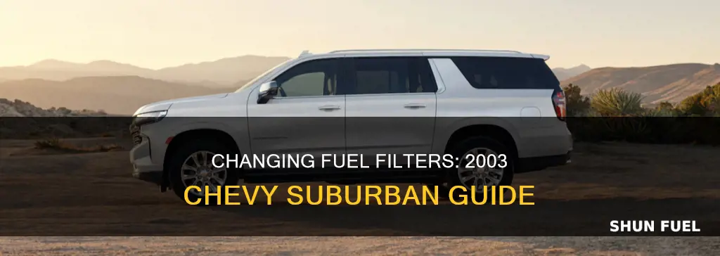 how to change 2003 chevy suburban fuel filter