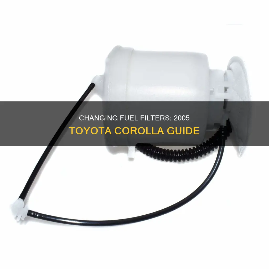 how to change 2005 toyota corolla fuel filter