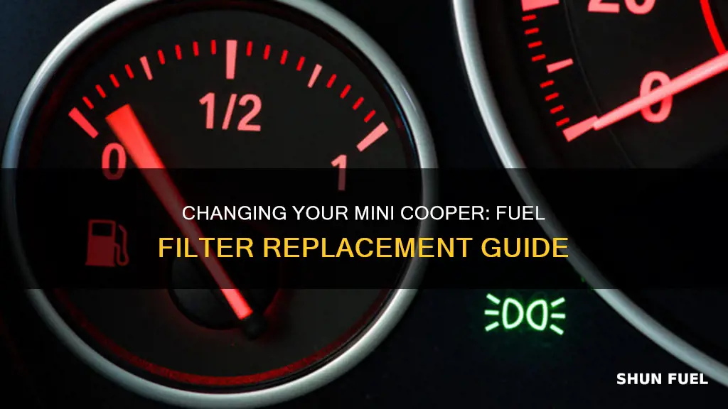 how to change 2007 mini cooper fuel filter