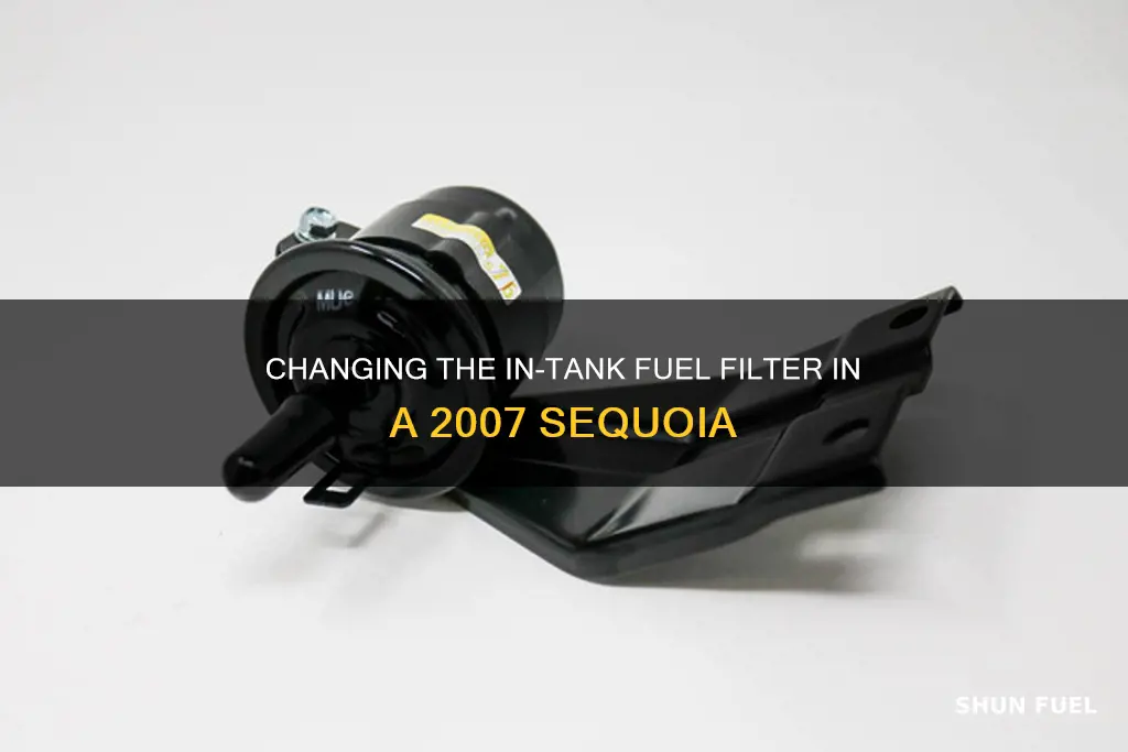 how to change 2007 sequoia in tank fuel filter