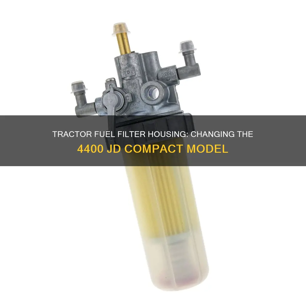 how to change 4400 jd compact tractor fuel filter housing