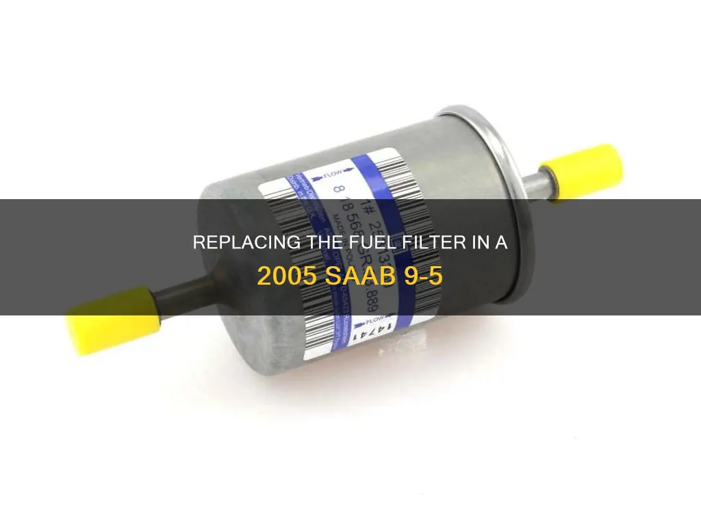 how to change a 2005 saab 9 5 fuel filter