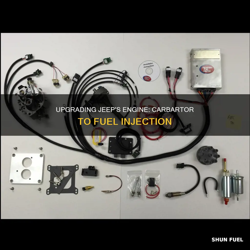 how to change a6cycylinderjeep motorfrom carbartor to fuel injection