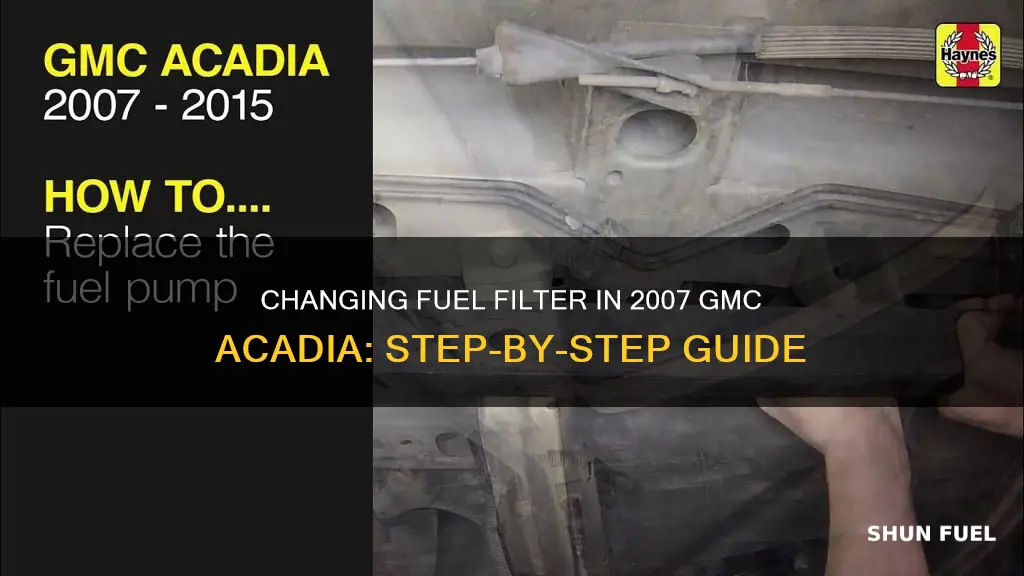 how to change fuel filter 2007 gmc acadia