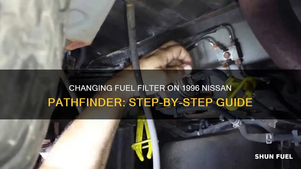 how to change fuel filter on 19996 nissan pathfinder