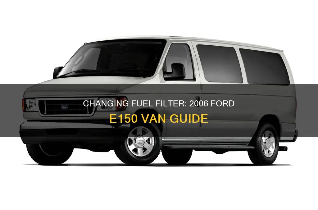 how to change fuel filter on 2006 ford e150 van