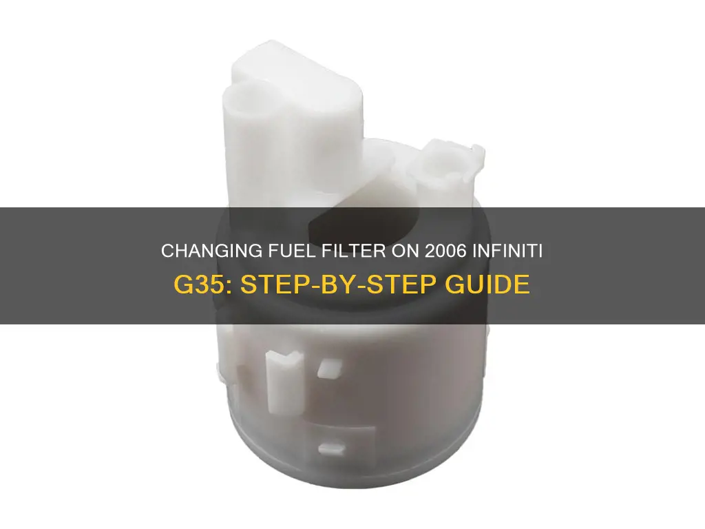 how to change fuel filter on 2006 infiniti g35