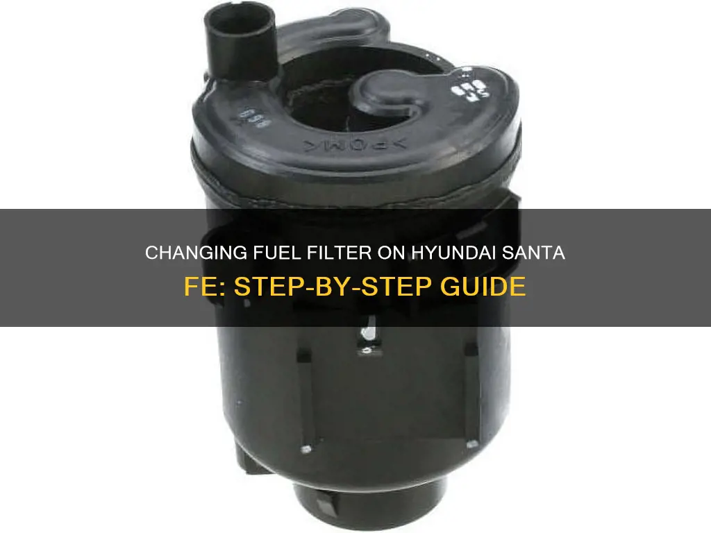 how to change fuel filter on hyundai santa fe 2005