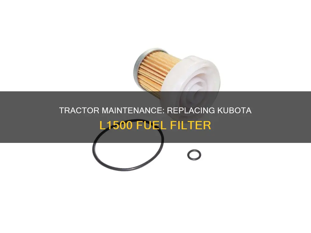 how to change fuel filter on l1500 kubota tractor